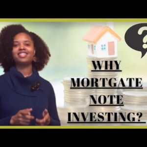 Why you have to serene INVEST in Mortgage Notes?