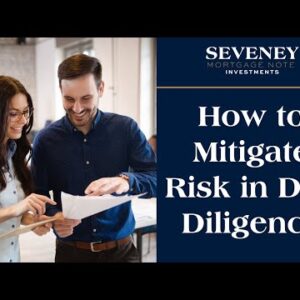 How to Mitigate Risk in Due Diligence in Note Investing