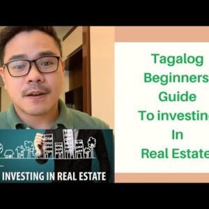 BEGINNERS GUIDE TO REAL ESTATE INVESTING (TAGALOG) BASIC – PROPERTY STARTS @ 10K/mo
